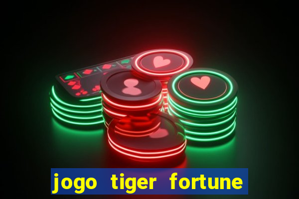 jogo tiger fortune paga mesmo